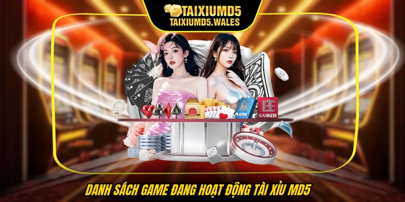 Danh sách game đang hoạt động Tài xỉu MD5