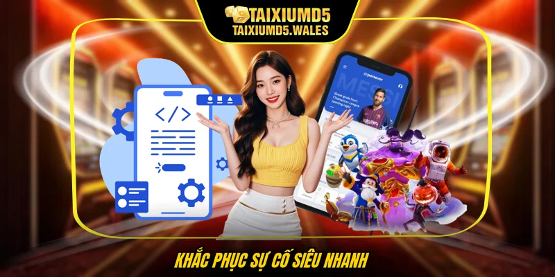 Khắc phục sự cố siêu nhanh